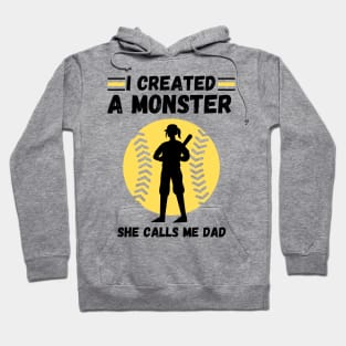 I created a monster She calls me dad Baseball softball dad Hoodie